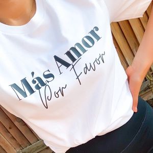 More Love Please/Más Amor Por Favor Shirt